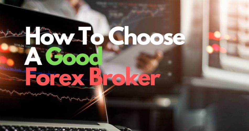 How To Chose A Good Forex Broker