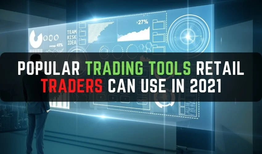 Popular Trading Tools Retail Traders Can Use in 2021