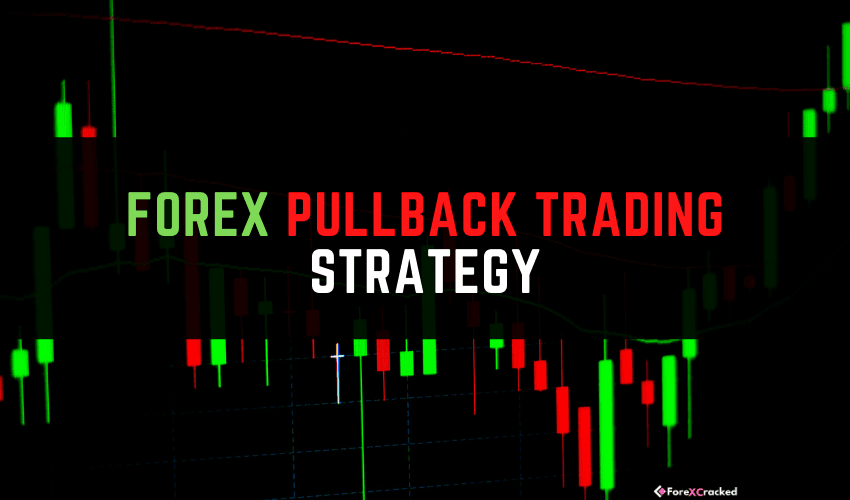 Forex Pullback Trading Strategy - ForexCracked