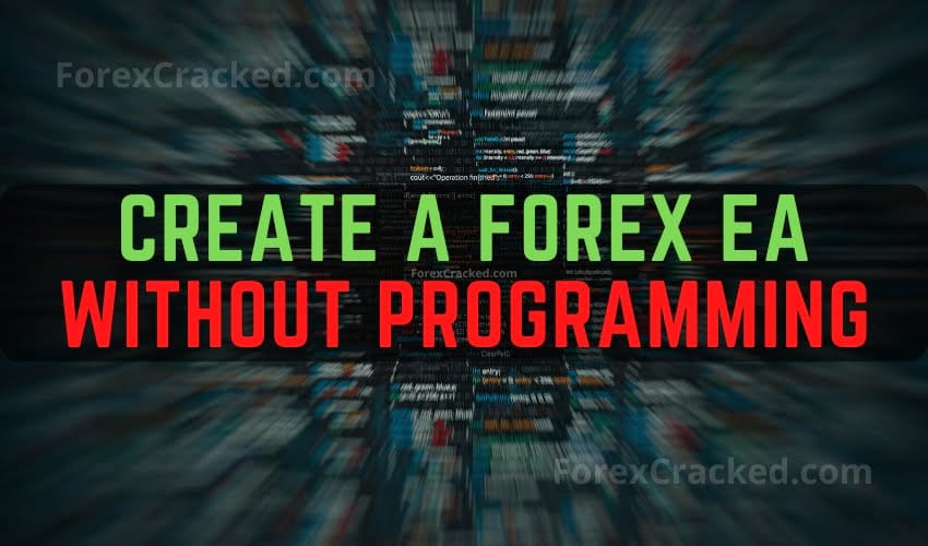 No Programming Needed Learn How to Create a Profitable Forex EA ForexCracked.com