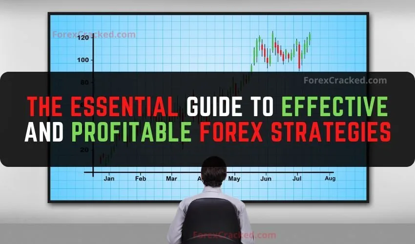 The Essential Guide to Effective and Profitable Forex Strategies