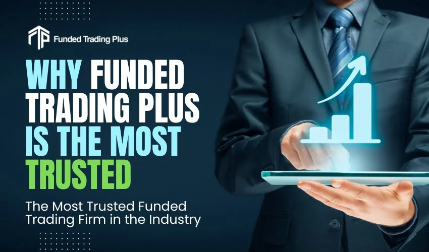 Why Funded Trading Plus is the Most Trusted