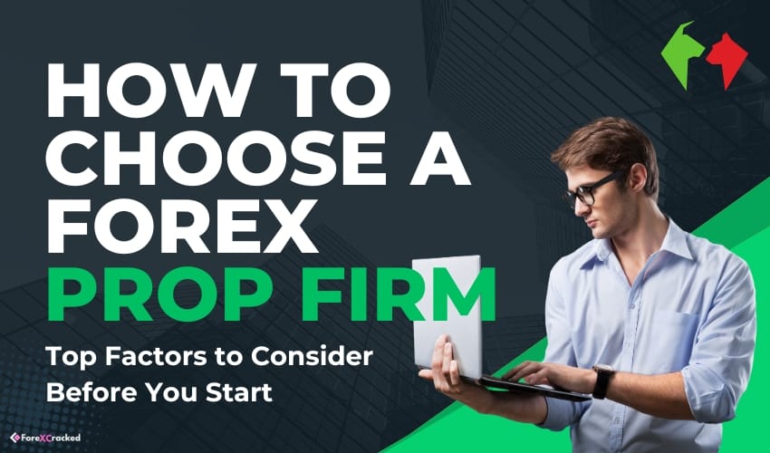 How to Choose A Prop Firm - Top Factors to Consider Before You Start ForexCracked.com