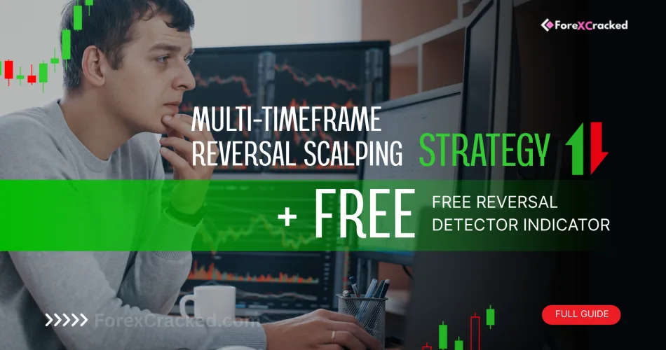 Multi-Timeframe Reversal Scalping Strategy (2025) + Reversal Detector Indicator Free Download forexcracked.com