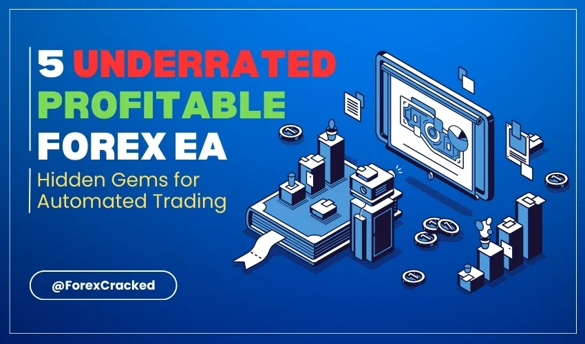 5 Underrated Profitable Forex Expert Advisors(EAs) for 2026: Hidden Gems for Automated Trading
